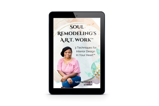 eBook Soul Remodeling's A.R.T. work: 3 Techniques For Interior Design In Your Heart™