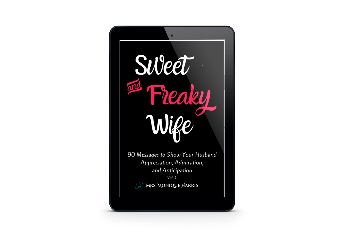 eBook Sweet and Freaky Wife™: 90 Messages to Show Your Husband Appreciation, Admiration, and Anticipation Vol. 1
